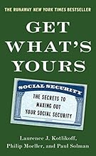 Get What's Yours: The Secrets to Maxing Out Your Social Security