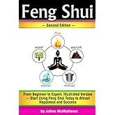 Feng Shui: From Beginner to Expert, Illustrated Version ~ Start Using Feng Shui Today to Attract Happiness and Success ( Feng Shui 'Bagua' Map, Feng Shui Colors, Feng Shui Tips )