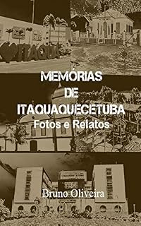 Livro Memórias de Itaquaquecetuba: Fotos e Relatos