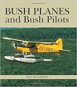 Bush Planes And Bush Pilots Dan Mccaffery 9781550287653