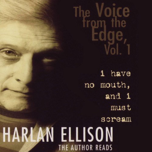 Download The Voice from the Edge, Vol. 1: I Have No Mouth and I Must Scream Download The Voice from the Edge, Vol. 1: I Have No Mouth and I Must Scream