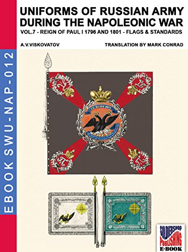 Uniforms of Russian army during the Napoleonic war Vol. 7: Flags and Standards 1796-1801 (Soldiers, by Aleksandr Vasilevich Viskovatov