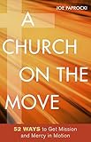 A Church on the Move: 52 Ways to Get Mission and Mercy in Motion by Joe Paprocki