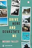 Drive Here and Devastate Me by Megan Falley