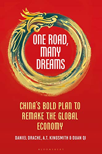 One Road, Many Dreams: China's Bold Plan to Remake the Global Economy by [Drache, Daniel, Kingsmith, A T, Qi, Duan]
