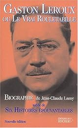 Gaston Leroux ou Le vrai Rouletabille