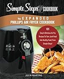 The Expanded Phillips Air Fryer Cookbook, a Simple Steps Brand Cookbook: 101 Easy Bread Making Recipes & Ideas, Including Pizza, Rolls, Gluten-Free & ... Philips Air Fryer Cookbooks, Philips Airfyer) by 