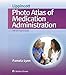 Lippincott Photo Atlas of Medical Administration