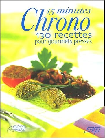 Amazon Fr 15 Minutes Chrono 130 Recettes Pour Gourmets Presses Cote Isabelle Collectif Livres Amazon Fr 15 Minutes Chrono 130 Recettes Pour Gourmets Presses Cote Isabelle Collectif Livres