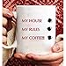 My house my rules my coffee Mug,Printing On Both Sides,Gifts