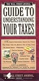 Wall Street Journal Guide to Understanding Your Taxes: An Easy-to-Understand, Easy-to-Use Primer Tha by Kenneth M. Morris