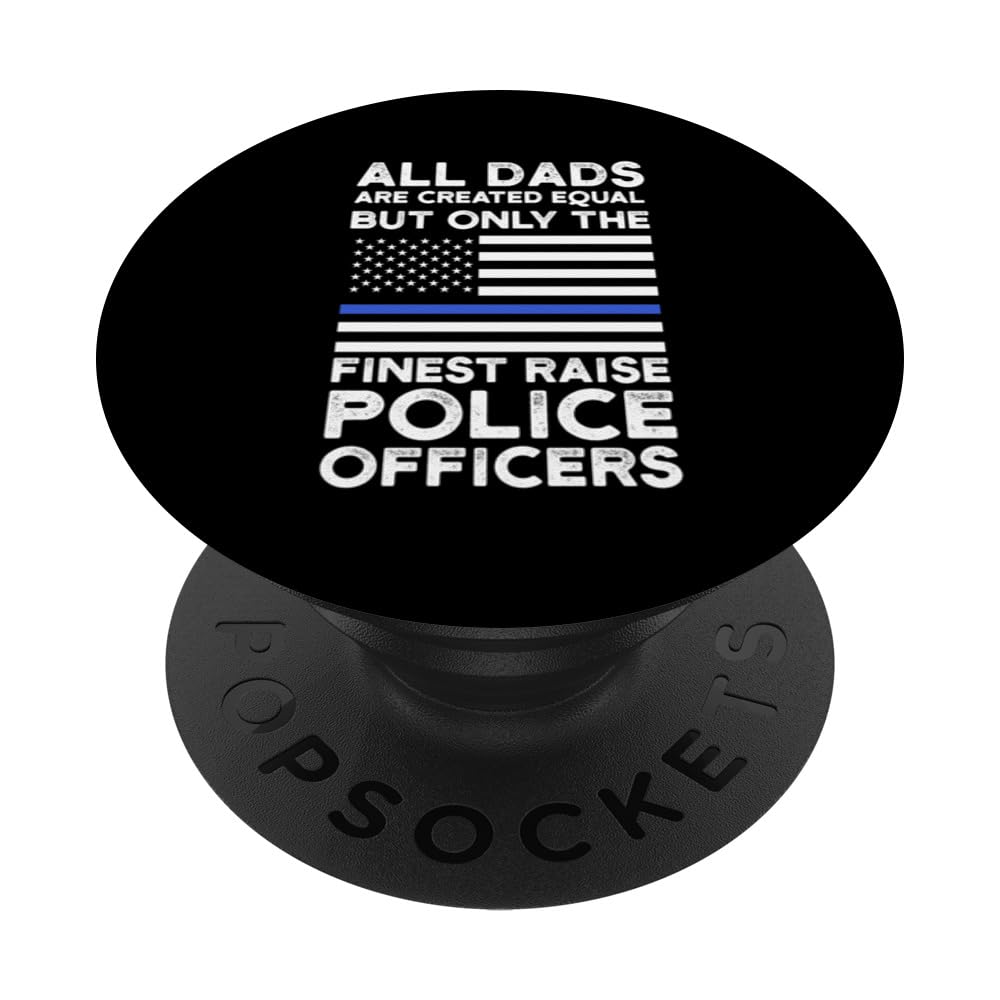 all dads are created but finest raise police officers police PopSockets Swappable PopGrip