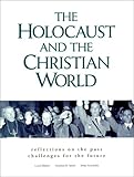 Holocaust and the Christian World : Reflections on the Past, Challenges for the Future, , 0826412998