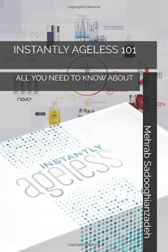 INSTANTLY AGELESS 101: All you need to know about INSTANTLY AGELESS (JEUNESSE Advance Product Guide)