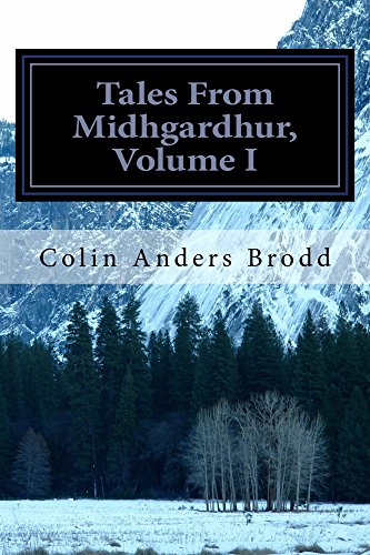 Tales From Midhgardhur, Volume I by [Brodd, Colin]