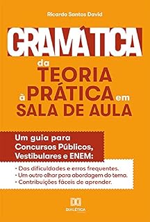 Livro Gramática da Teoria à Prática na Sala de Aula: um guia para concursos públicos, vestibulares e ENEM