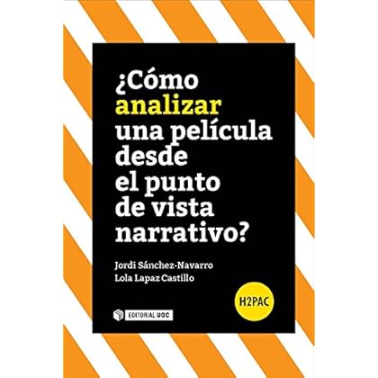 ¿Cómo analizar una película desde el punto de vista narrativo? (H2PAC) ¿Cómo analizar una película desde el punto de vista narrativo? (H2PAC)