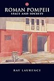 Roman Pompeii: Space and Society by
