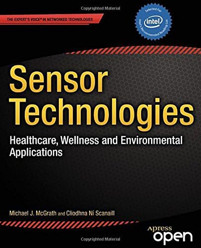Sensor Technologies: Healthcare, Wellness and Environmental Applications (Expert's Voice in Networked Technologies)