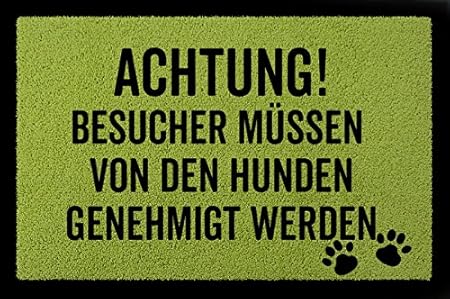 SCHMUTZMATTE Fußmatte ACHTUNG BESUCHER MÜSSEN VON DEN [ HUNDEN ] Tierisch Spruch Grün