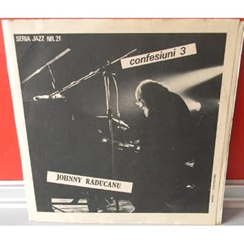Johnny Raducanu Johnny Raducanu Confesiuni Vol 3 Amazon Com Music