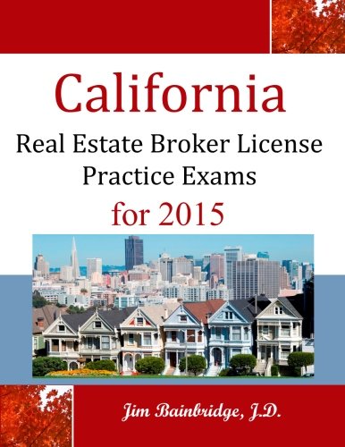California Real Estate Broker License Practice Exams: for 2015