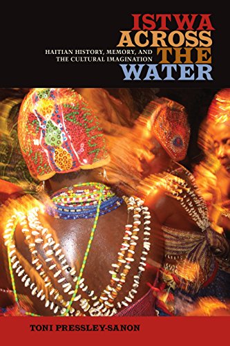 Istwa across the Water: Haitian History, Memory, and the Cultural Imaginationâ€‹
