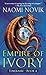 Empire of Ivory: A Novel of Temeraire by Naomi Novik