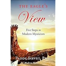 The Eagle's View: Five Steps to Modern Mysticism (The Modern Mystic Series )