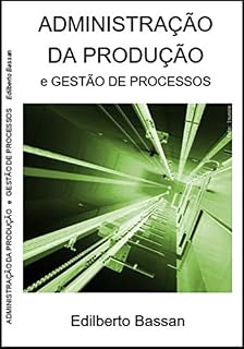 Livro ADMINISTRAÇÃO DA PRODUÇÃO e GESTÃO DE PROCESSOS