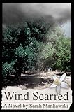Front cover for the book Wind Scarred by Sarah Mankowski