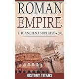 ROMAN EMPIRE: THE ANCIENT SUPERPOWER