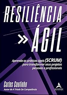 Livro Resiliencia Agil: Aprenda As Práticas Ágeis (SCRUM) para transformar seus projetos pessoais e profissionais