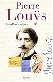 Pierre louys : une vie secrete (1870-1925) by