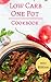 Low Carb One Pot Cookbook: Delicious Low Carb One Pot And Slow Cooker Recipes For Burning Fat! (Low Carb Slow Cooker Recipes Book 1)