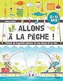 Allons à la pêche ! : Manuel de l'apprenti pêcheur en eau douce et en mer by 