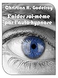 S'aider soi-même par l'auto-hypnose (French Edition) by