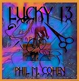Lucky 13 by Phil M. Cohen