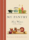 My Pantry: Homemade Ingredients That Make Simple Meals Your Own My Pantry: Homemade Ingredients That Make Simple Meals Your Own