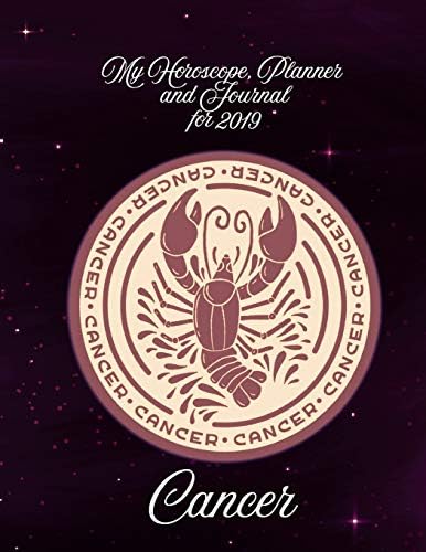 My Horoscope, Planner and Journal for 2019 - Cancer: To Plan, Document, and Improve my Life in the New Year Paperback – 8 Sep 2018