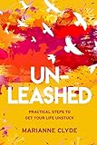Un-Leashed: Practical Steps to Get Your Life Unstuck