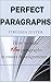 Perfect Paragraphs: How to Write Killer Paragraphs in Essays and Assignments