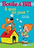 Boule et Bill - À quoi on joue ? (Biblio Mango Boule et Bill t. 222) (French Edition) by Fanny Joly, D'Après Roba