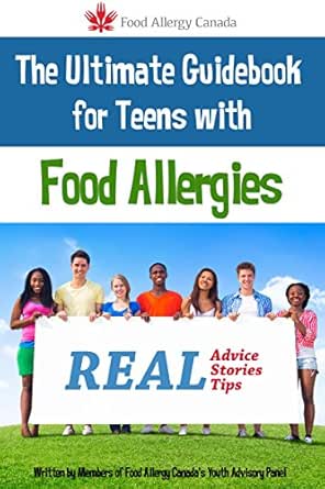 The Ultimate Guidebook For Teens With Food Allergies Real Advice Stories And Tips Kindle Edition By Food Allergy Canada Health Fitness Dieting Kindle Ebooks Amazon Com