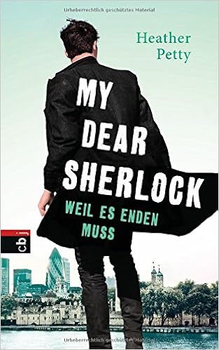 My Dear Sherlock Weil Es Enden Muss Die My Dear Sherlock Reihe Band 3 Amazon De Petty Heather Frischer Catrin Bucher