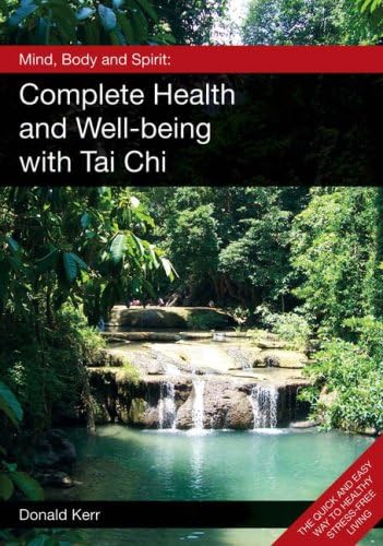 Mind, Body and Spirit: Complete Health and Well-being with Tai Chi
