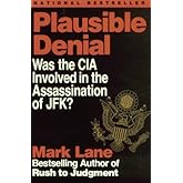 Plausible Denial: Was the CIA Involved in the Assassination of JFK?
