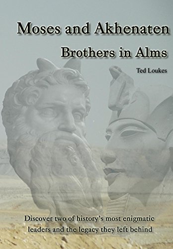 Moses and Akhenaten: Brothers in Alms by Ted Loukes