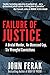 Failure of Justice: A Brutal Murder, An Obsessed Cop, Six Wrongful Convictions