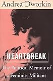 Heartbreak : The Political Memoir Of A Feminist Militant